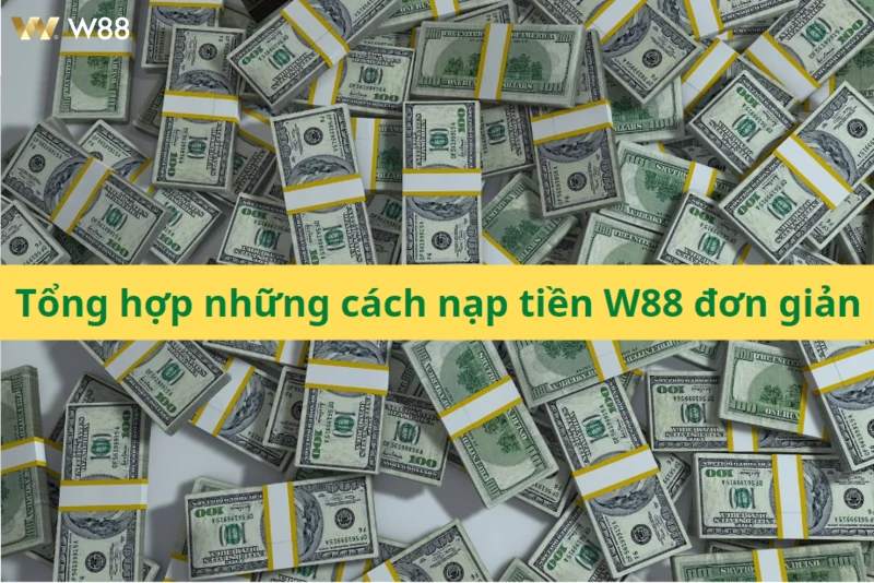 Ảnh giao diện website nạp tiền W88 chi tiết cho người dùng