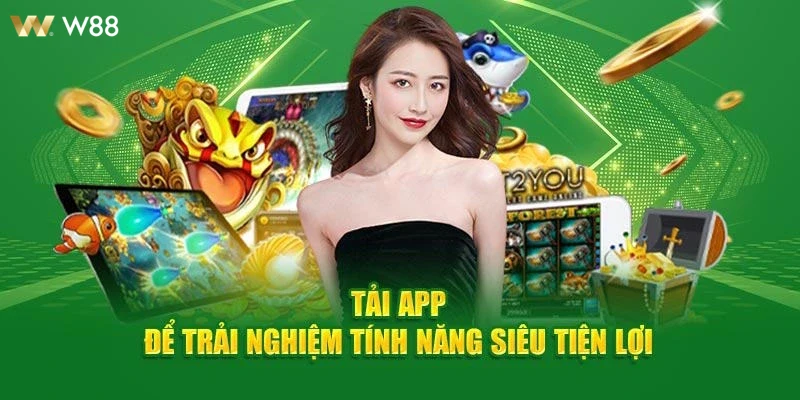 Khách hàng trải nghiệm sản phẩm trên app Tải APP W88
